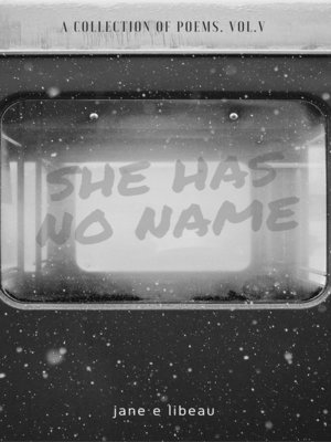 cover image of She Has No Name. a Collection of Poems. Volume V
